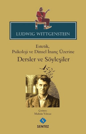L.Wittgenstein- Estetik, Psikoloji ve Dinsel İnanç Üz. Dersler ve Söyleşiler