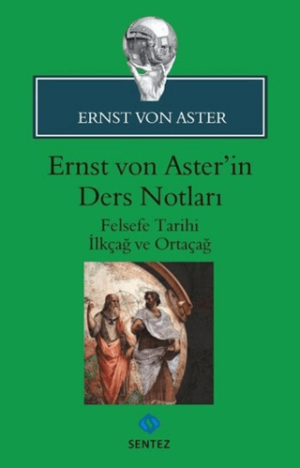 Ernst von Aster'in Ders Notları (Felsefe Tarihi İlkçağ ve Ortaçağ)