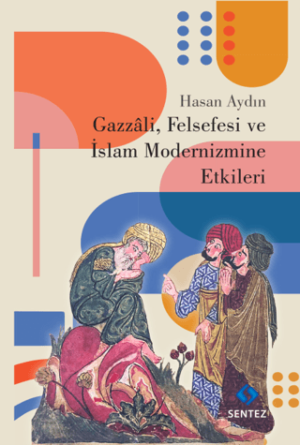 Gazzali Felsefesi ve İslam Modernizmine Etkileri