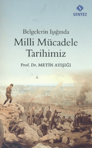 Belgeler Işığında Milli Mücadele Tarihimiz